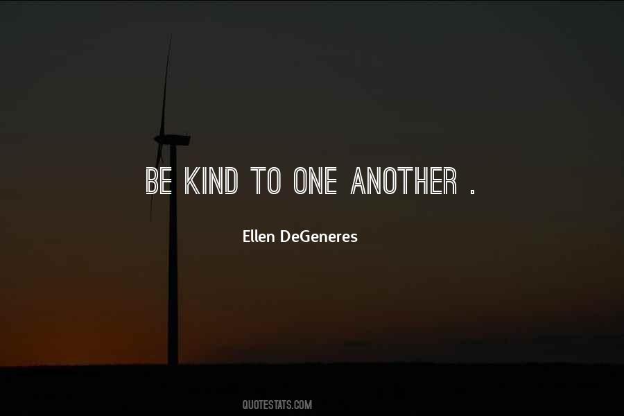 Kind To One Another Quotes #798597