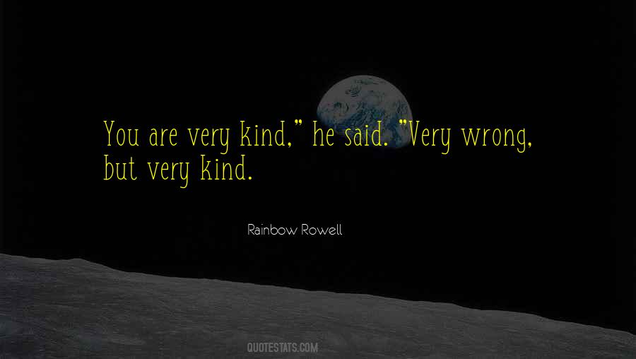Kindness Gets You Nowhere Quotes #13176