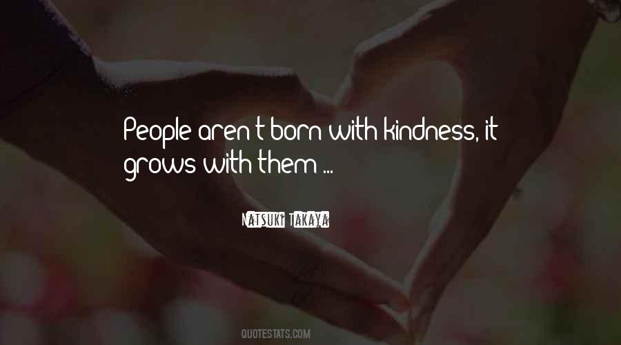 Kindness Grows Quotes #719517