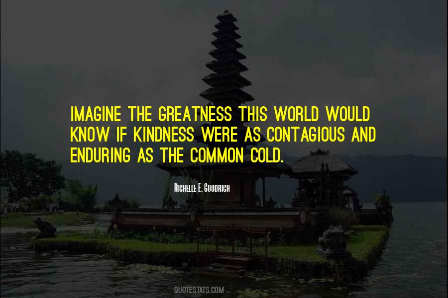 Kindness Is Contagious Quotes #148102