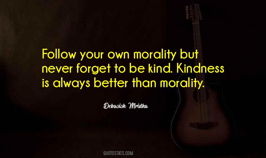 Kindness Morality Quotes #1025037