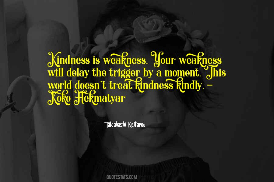 Kindness Weakness Quotes #1823443