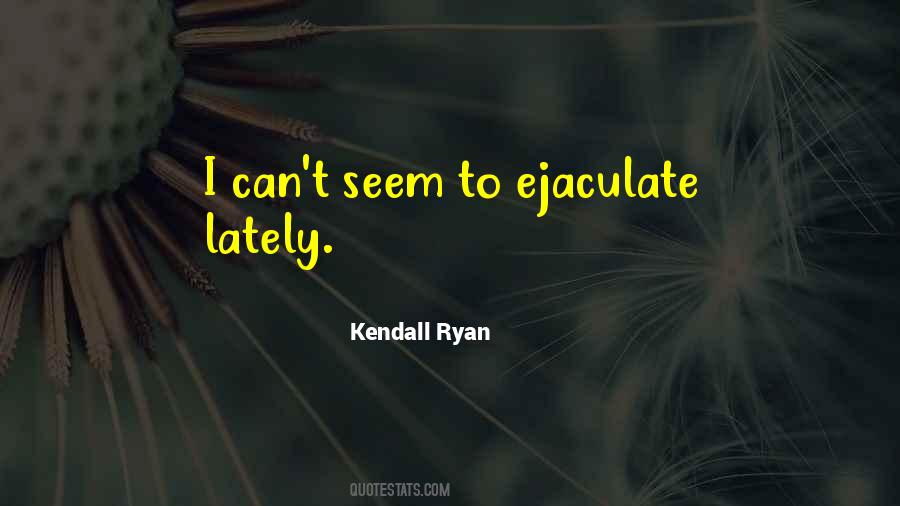 Quotes About Ejaculate #814989