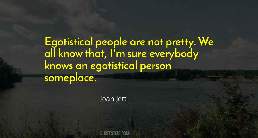 Quotes About Egotistical People #1308777