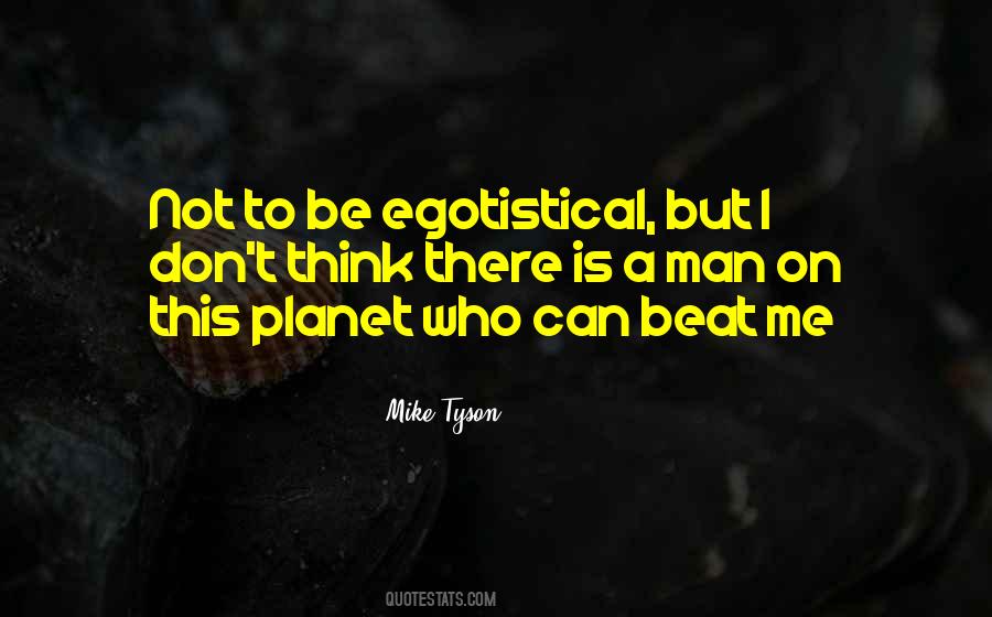 Quotes About Egotistical Men #85010