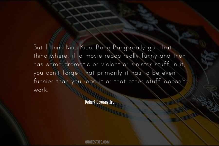 Kiss Kiss Bang Quotes #65743