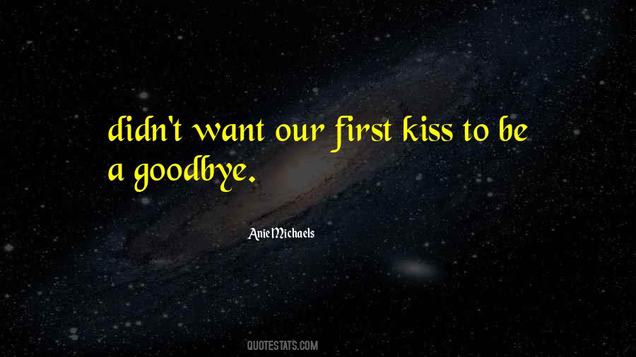 Kiss Me Goodbye Quotes #1595701