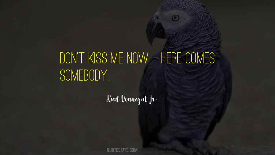 Kiss Me Now Quotes #1655627