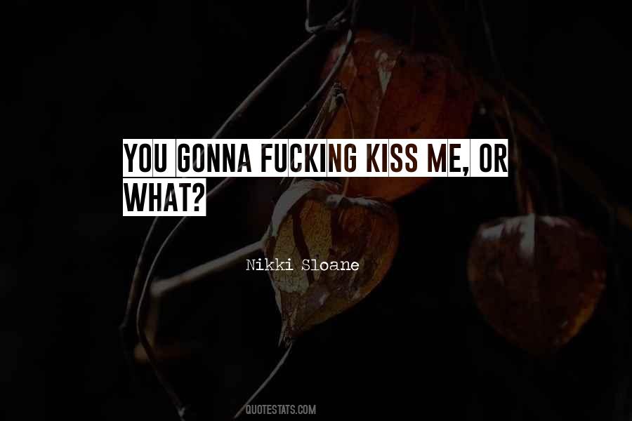 Kiss Me Quotes #1130206