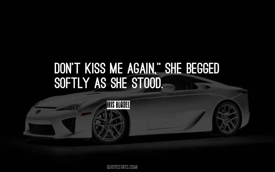 Kiss Me Softly Quotes #876657