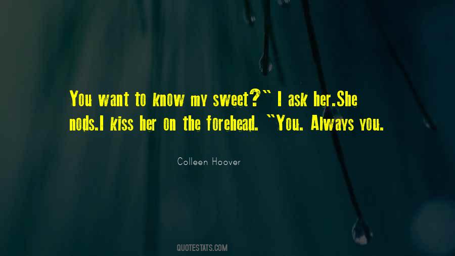 Kiss My Forehead Quotes #1595994