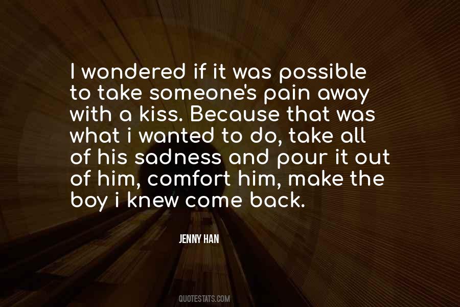 Kiss The Pain Away Quotes #240114