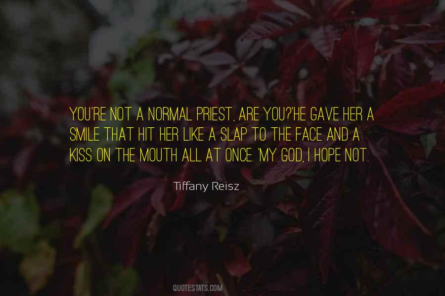 Kiss Your Face Quotes #686326