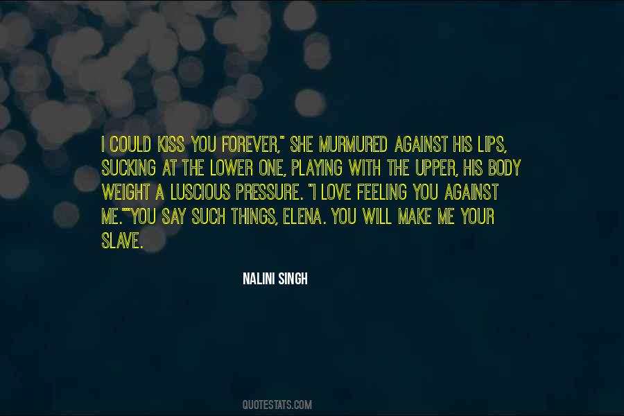 Kiss Your Lips Quotes #1485406