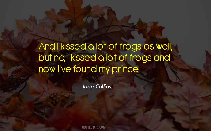 Kissed A Lot Of Frogs Quotes #1823547