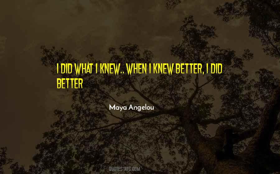 Knew Better Quotes #373168