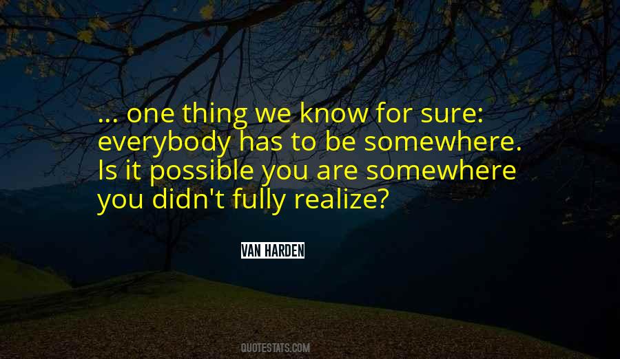 Know For Sure Quotes #1701642