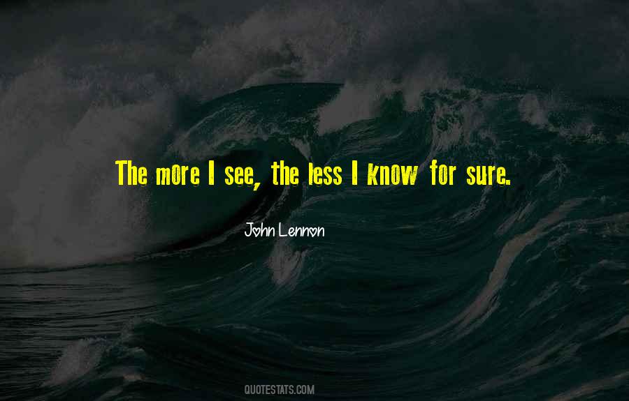 Know For Sure Quotes #792090
