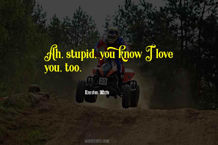 Know I Love You Quotes #693624