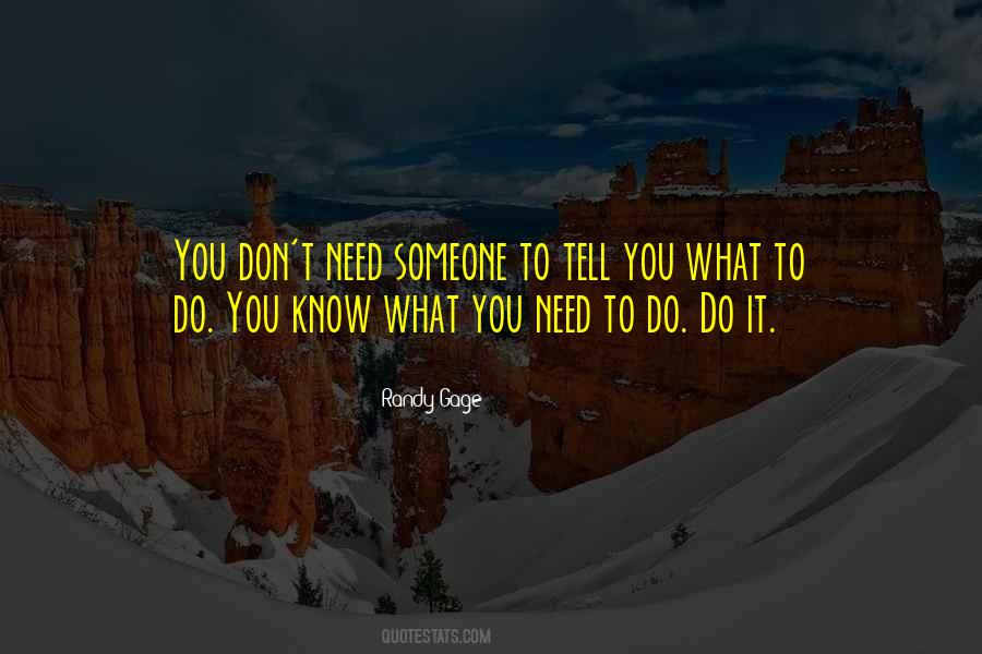 Know What You Need Quotes #1595578