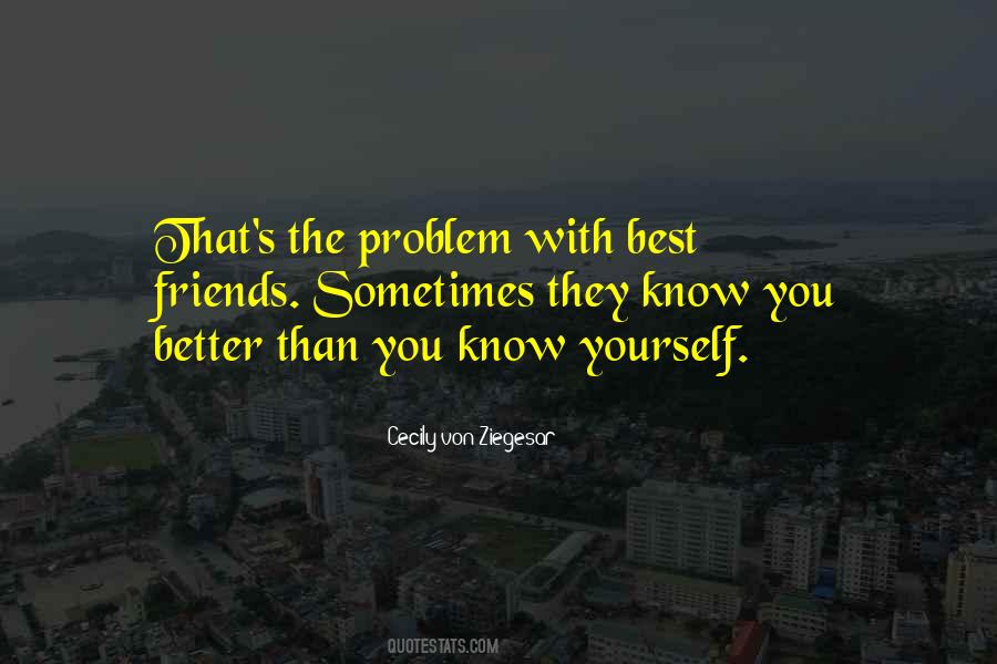 Know You Better Than You Know Yourself Quotes #1873530