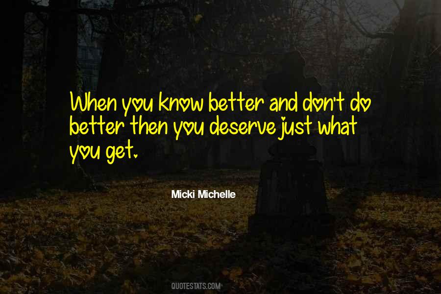 Know You Deserve Better Quotes #726894