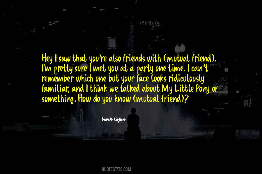 Know Your Friends Quotes #730246