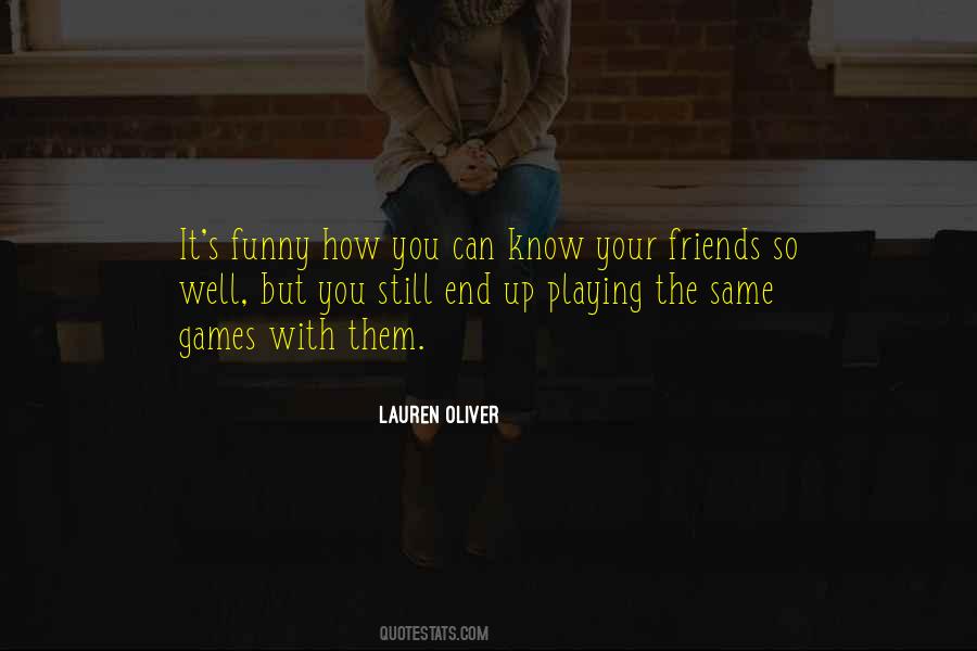 Know Your Friends Quotes #778332