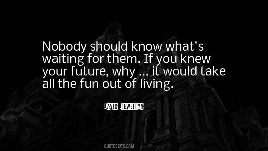 Know Your Future Quotes #1006796