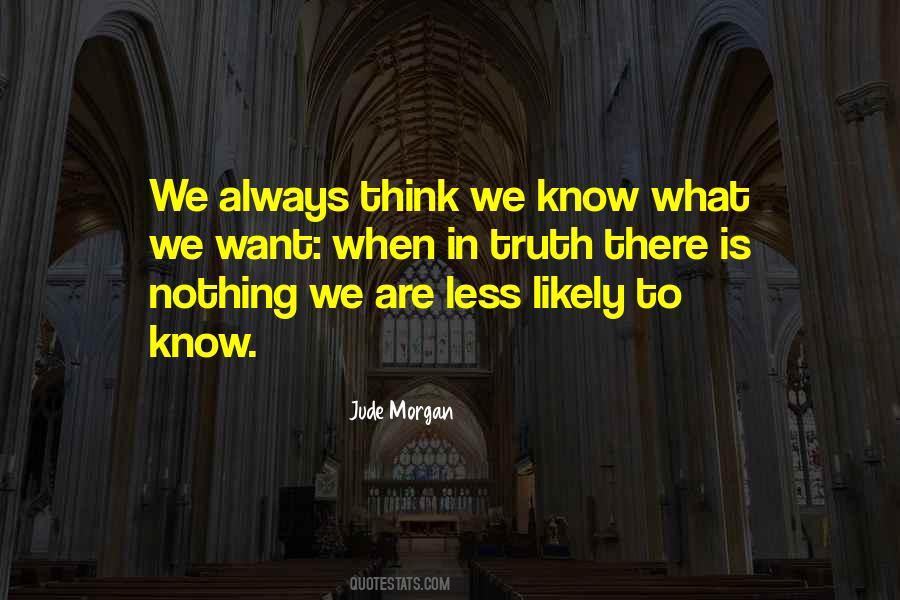 Knowing What We Want Quotes #1140962