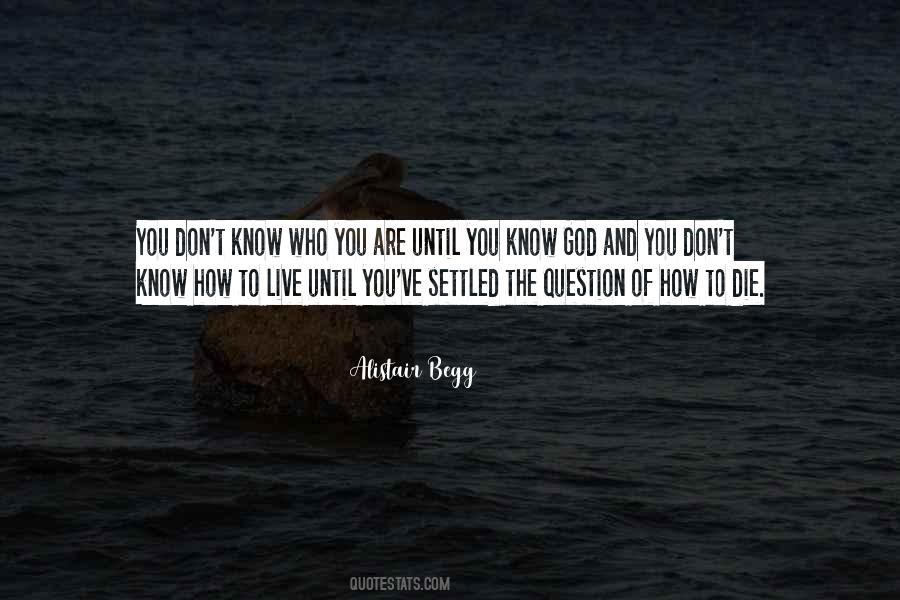 Knowing You Are Going To Die Quotes #109721