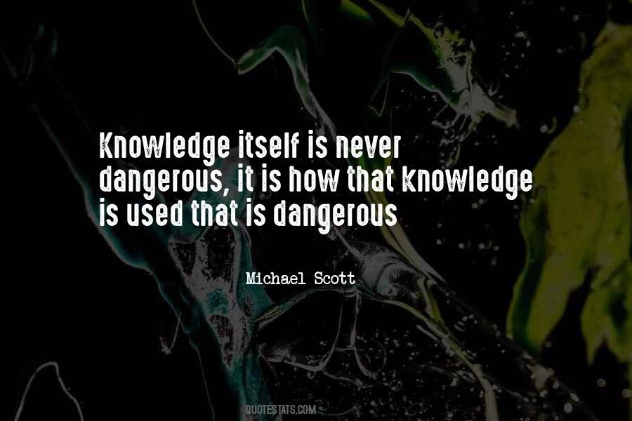 Knowledge Can Be Dangerous Quotes #525394