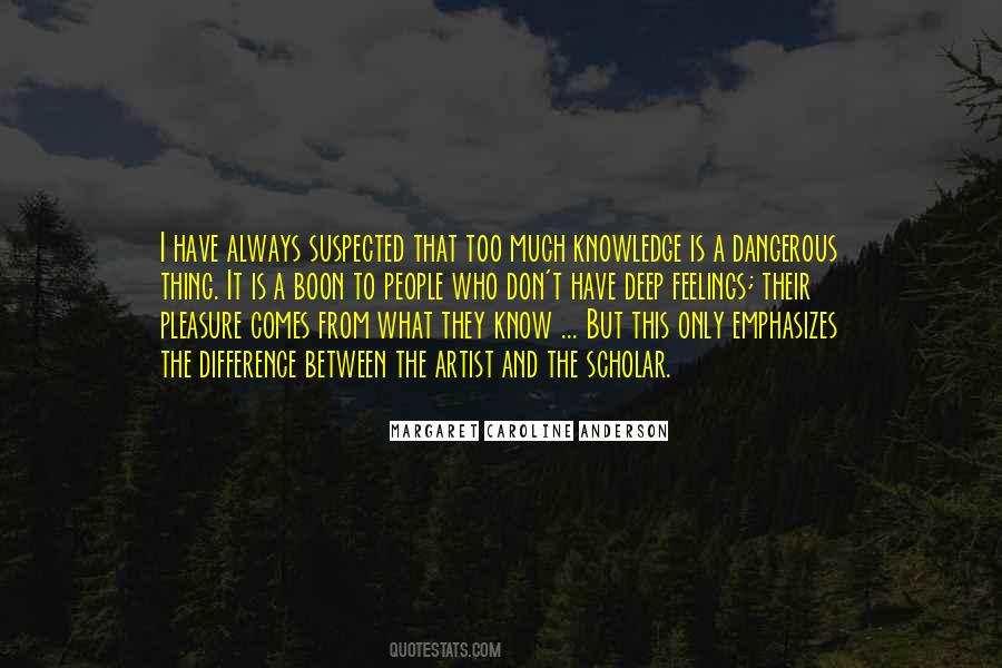 Knowledge Can Be Dangerous Quotes #603705