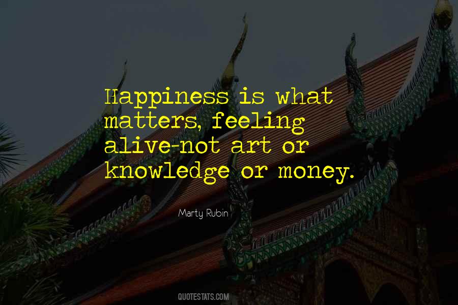 Knowledge Is Happiness Quotes #37934