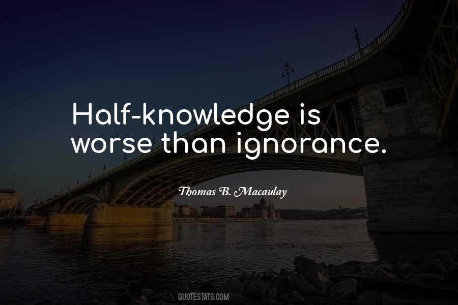 Knowledge Is Ignorance Quotes #511152