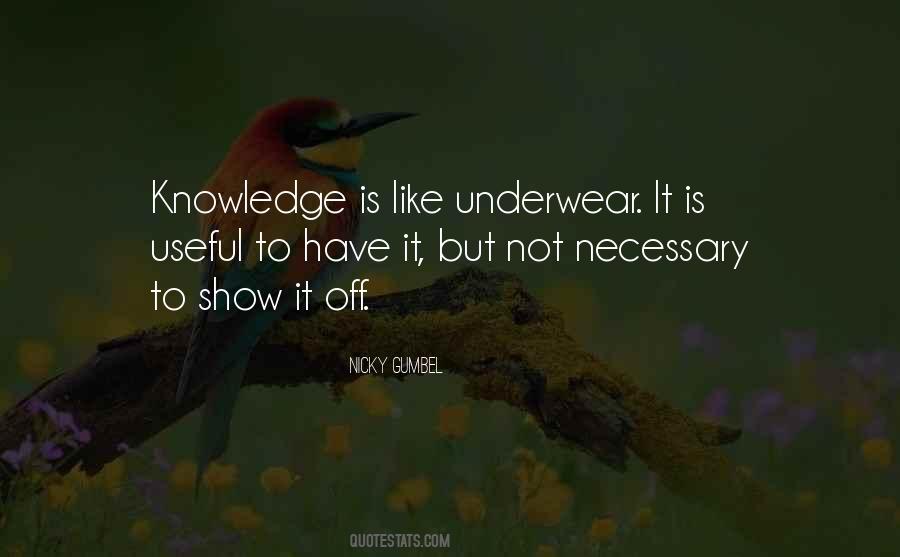 Knowledge Is Like Underwear Quotes #722445