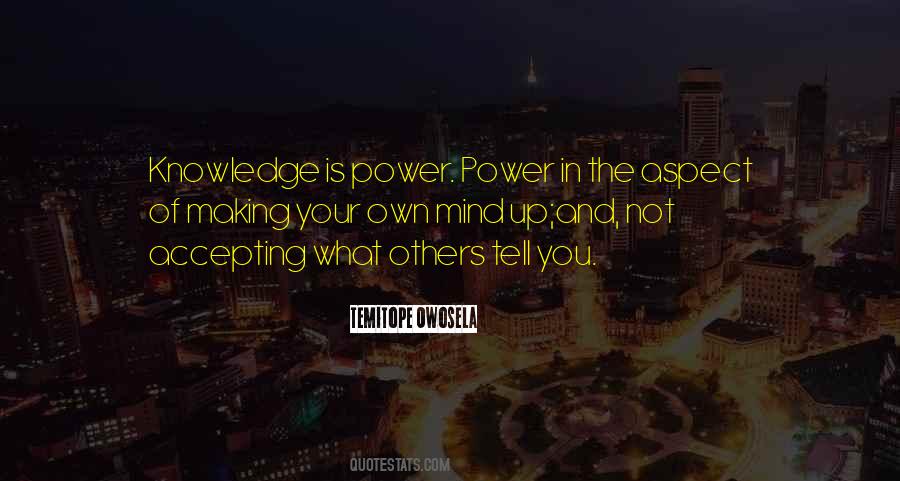 Knowledge Is Not Power Quotes #1320680