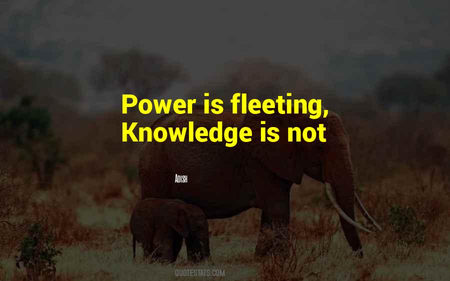 Knowledge Is Not Power Quotes #256766