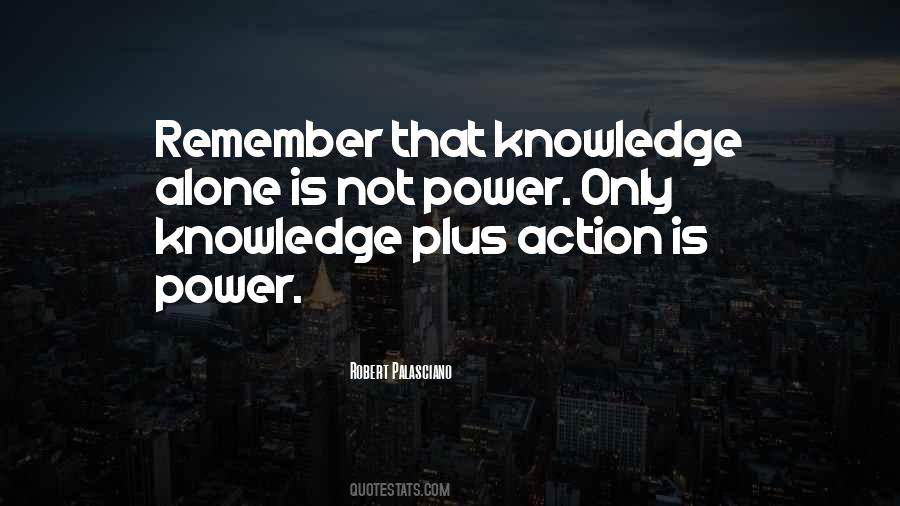 Knowledge Is Not Power Quotes #265553