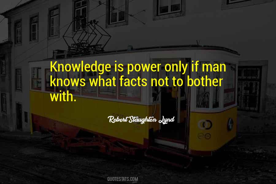 Knowledge Is Not Power Quotes #340280