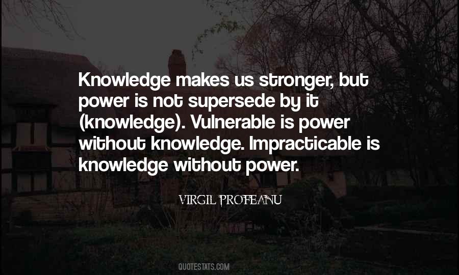 Knowledge Is Not Power Quotes #349547