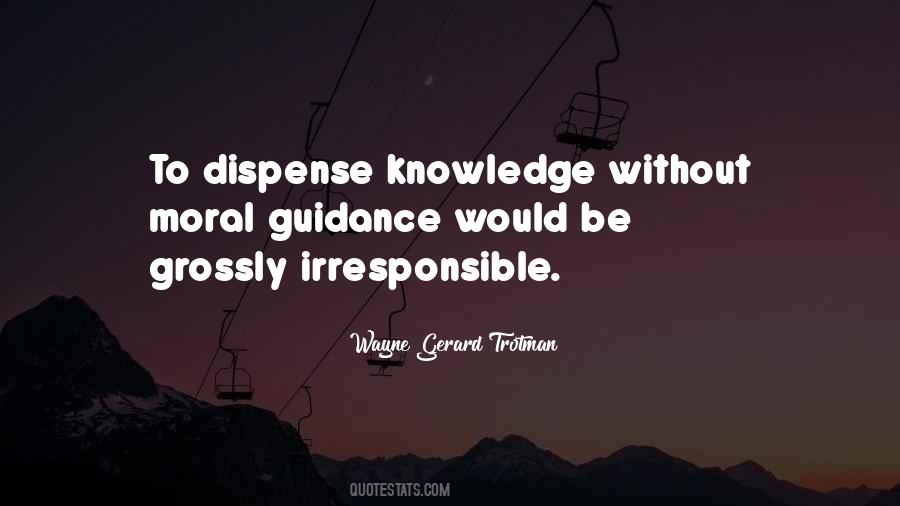 Knowledge Is Responsibility Quotes #679753