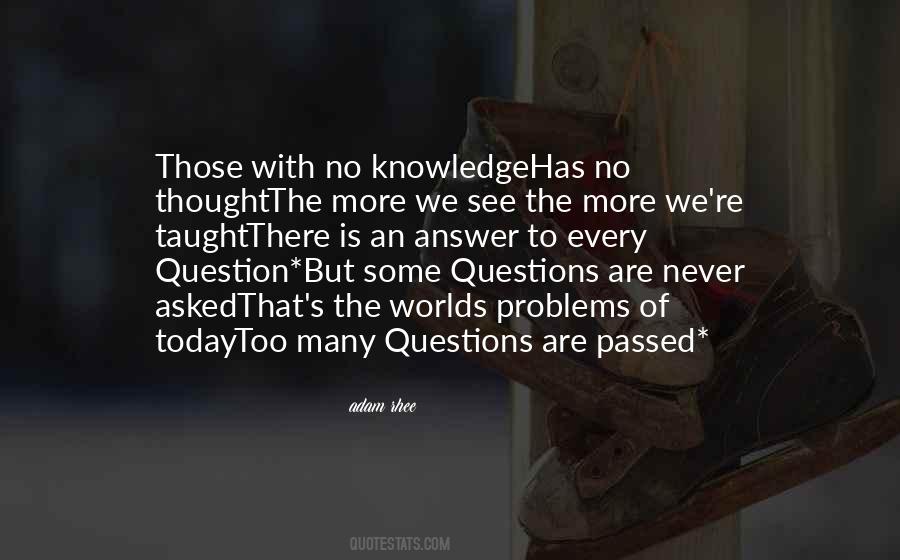 Knowledge Of Today Quotes #1527157