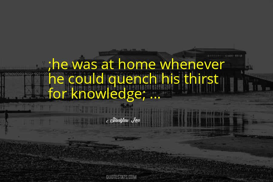 Knowledge Thirst Quotes #606169