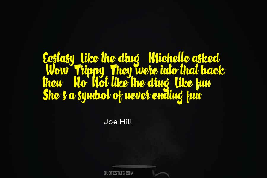 Quotes About Ecstasy Drug #535562