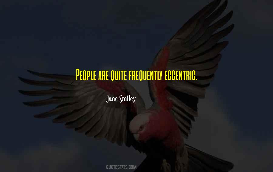 Quotes About Eccentric People #1718032