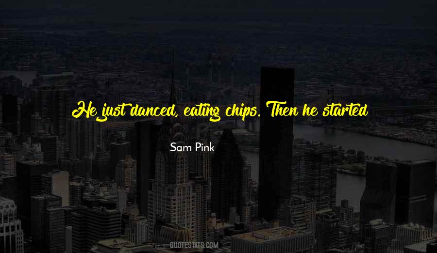 Quotes About Eating Chips #460851