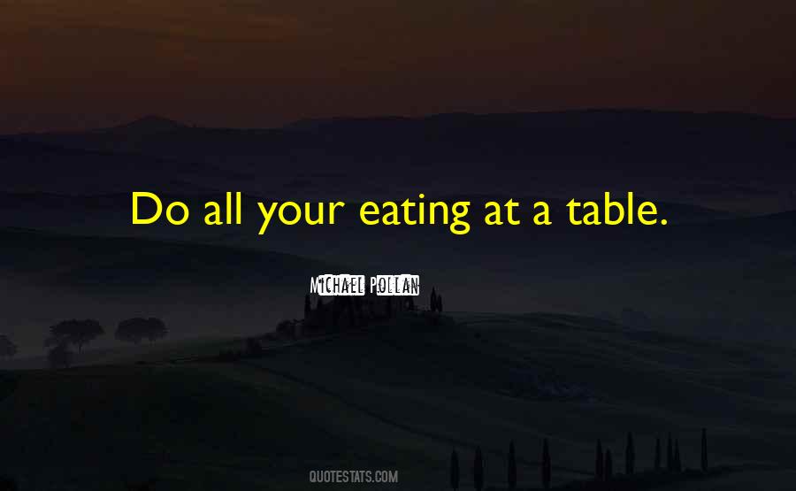 Quotes About Eating At The Table #1470296