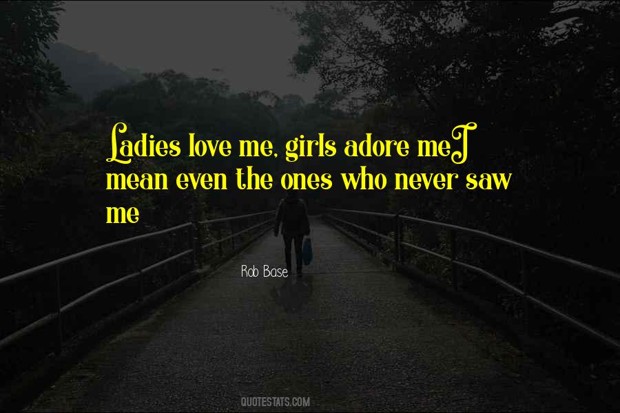 Ladies Love Me Quotes #1616125