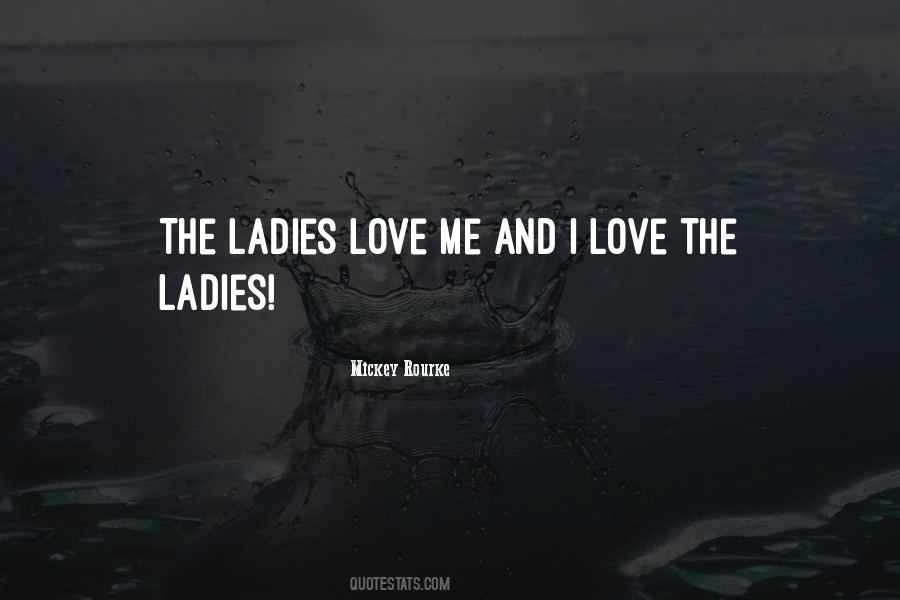 Ladies Love Me Quotes #1654428